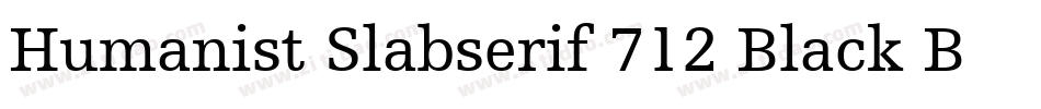 Humanist Slabserif 712 Black BT字体转换